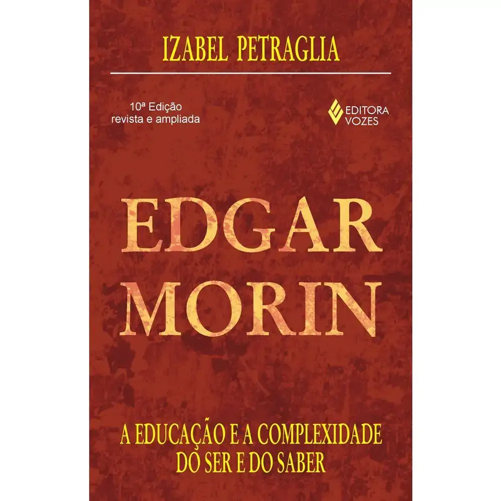 Edgar Morin: A Educacao E A Complexidade Do Ser E Do Saber