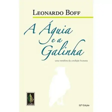 A águia E A Galinha Uma Metafora Da Condicao Humana 34 Edição Leonardo Boff