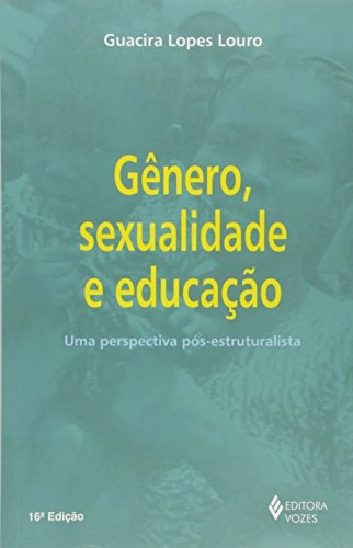 Genero, Sexualidade E Educacao: Uma Perspectiva Pos Estruturalista