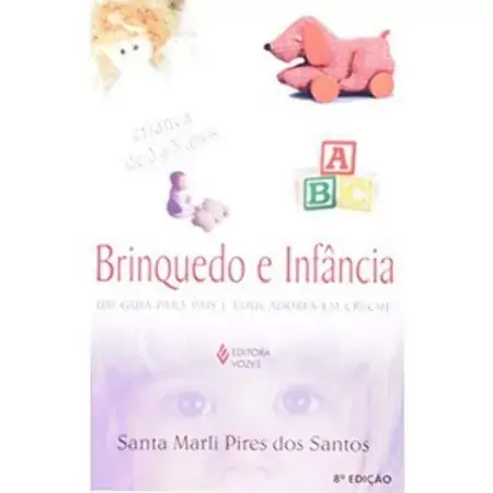 Brinquedo E Infancia Um Guia Para Pais E Educadores Em Creche Santos, Santa Marli Pires Dos