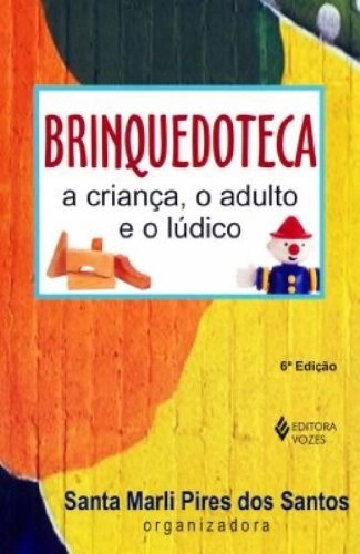 Brinquedoteca A Crianca O Adulto E O Ludico 200g Editora Vozes