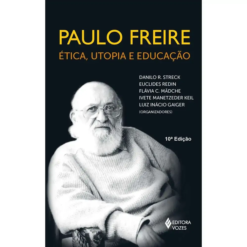 Paulo Freire: Etica. Utopia E Educacao