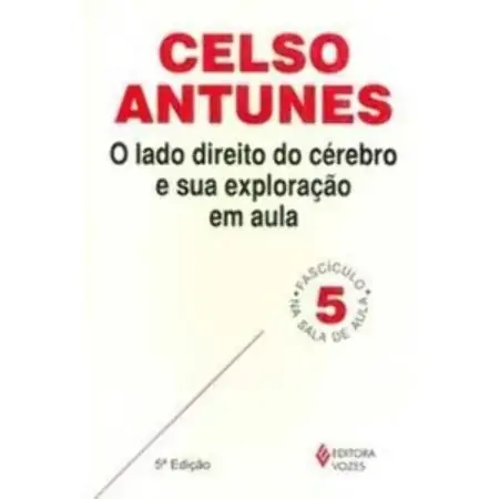 Lado Direito Do Cerebro E Sua Exploracao Em Aula Fas. 5 Antunes, Celso