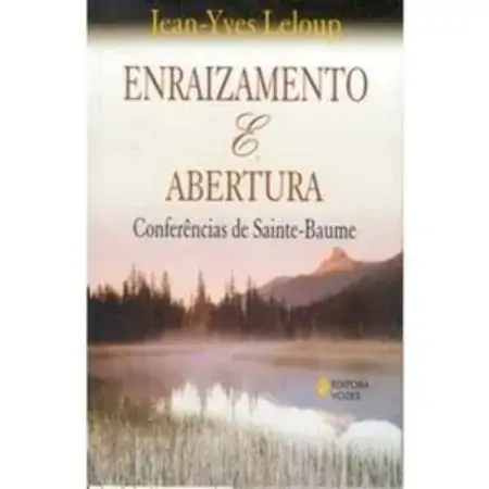 Enraizamento Abertura Conferências De Sainte Baume Leloup, Jean Yves