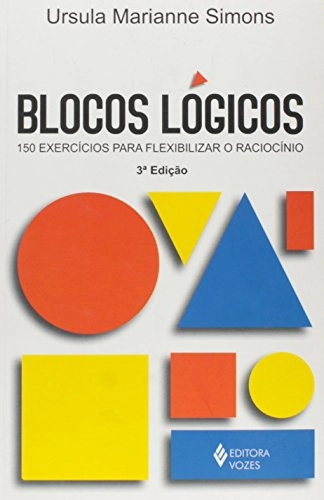 Blocos Logicos. 150 Exercicios Para Flexibilizar O Raciocinio Em Portuguese Do Brasil