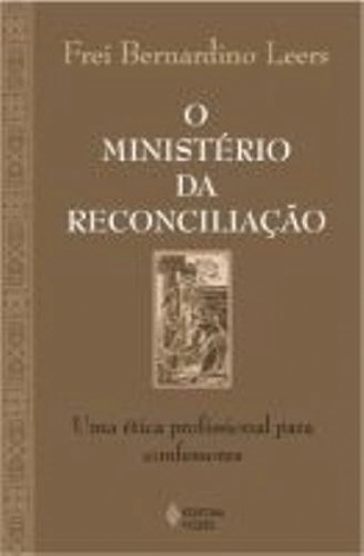 O Ministério Da Reconciliação. Uma ética Profissional Para Confessores Em Portuguese Do Brasil