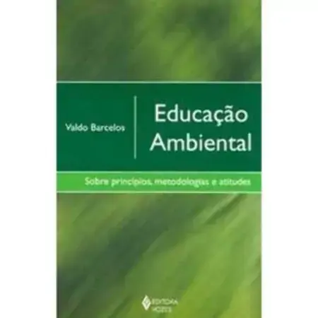 Educação Ambiental Sobre Princípios, Metodologia E Atitudes Valdo Barcelos