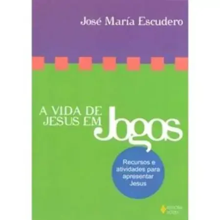 Vida De Jesus Em Jogos, A Recursos E Atividades Para Apresentar Jesus José María Escudero