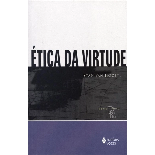ética Da Virtude Série Pensamento Moderno Stan Van Hooft