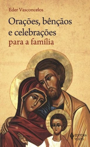 Oracoes, Bencaos E Celebracoes Para A Familia
