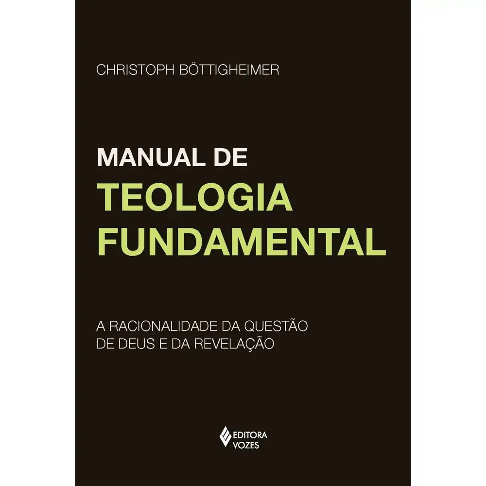 Manual De Teologia Fundamental Racionalidade Da Quest