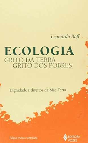 Ecologia Grito Da Terra, Grito Dos Pobres: Dignidade E Direitos Da Mae Terra