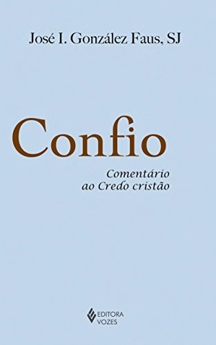 Confio. Comentário Ao Credo Cristão Em Portuguese Do Brasil