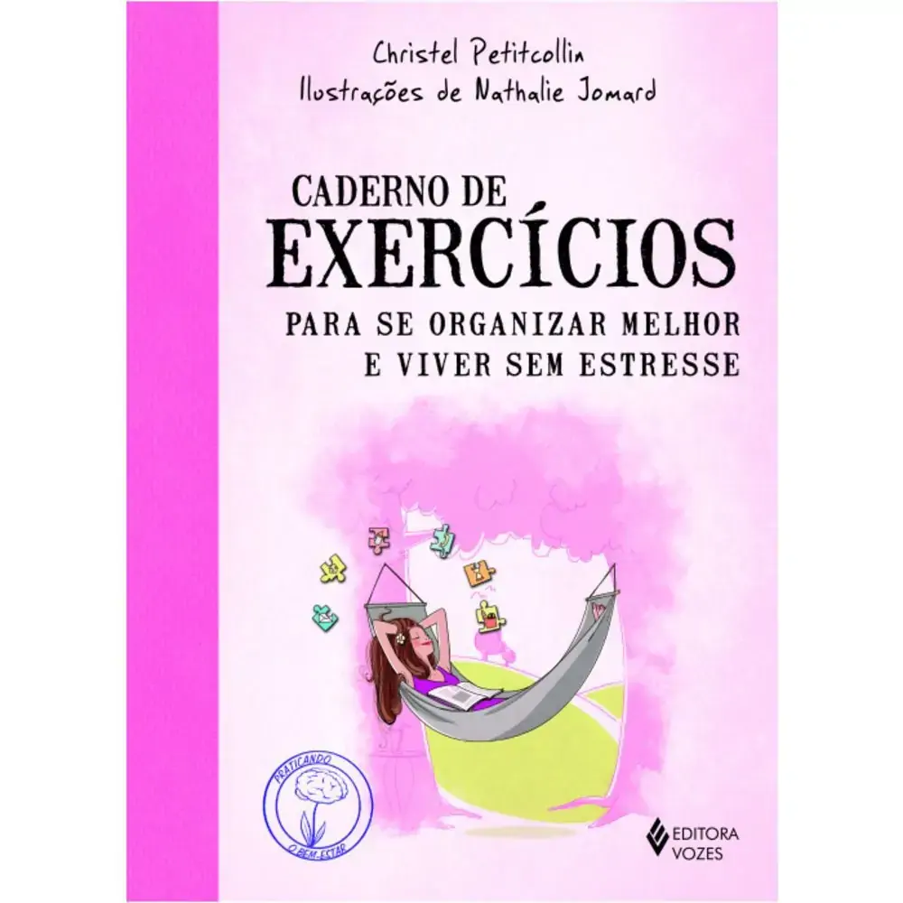 Caderno De Exercicios Para Se Organizar Melhor E Viver Sem Estresse