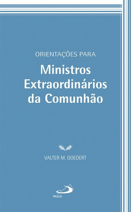 Orientacoes Para Ministros Extraordinarios Da Comunhao 233g Editora Paulus