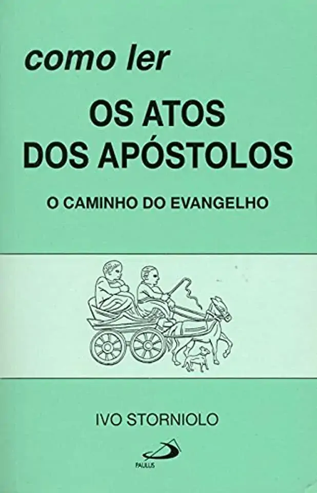 Como Ler Os Atos Dos Apostolos: O Caminho Do Evangelho