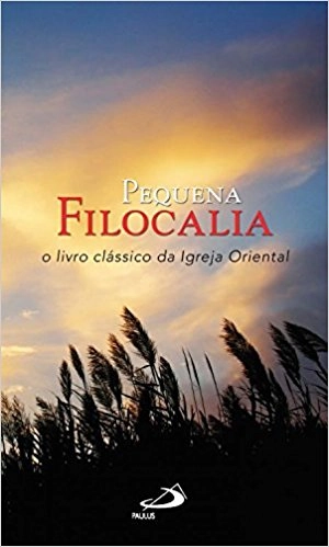 Pequena Filocalia O Livro Classico Da Igreja Oriental 181g Editora Paulus