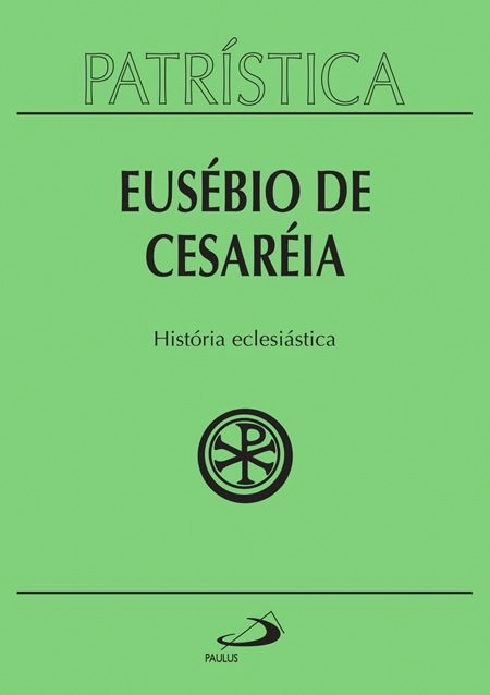 História Eclesiástica Eusebio De Cesareia 587g Editora Paulus