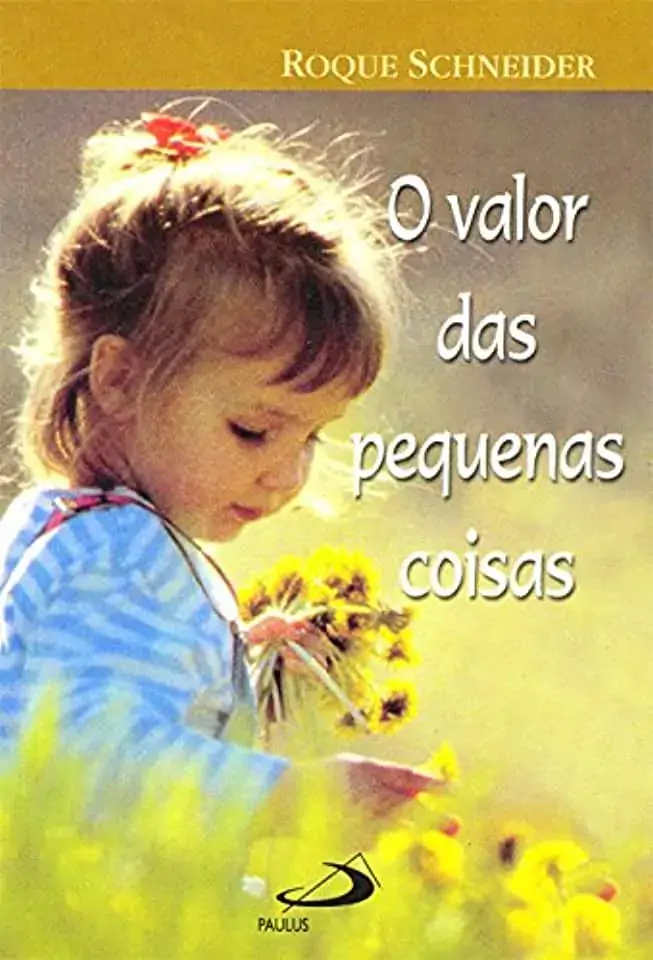 Valor Das Pequenas Coisas O