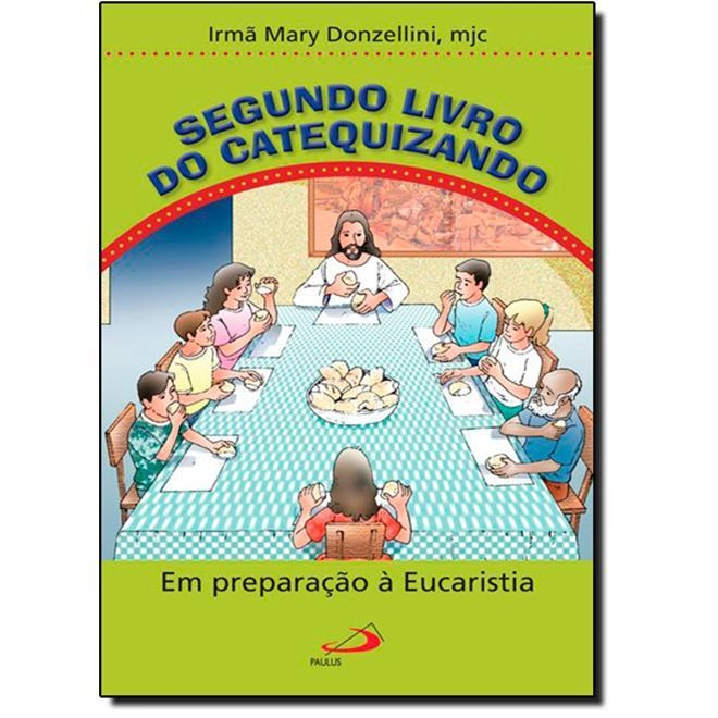 Segundo Livro Do Catequizando Em Preparacao A Eucaristia 85g Editora Paulus