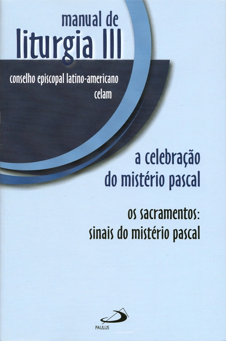 Manual De Liturgia Iii A Celebracao Do Misterio Pascal 381g Editora Paulus