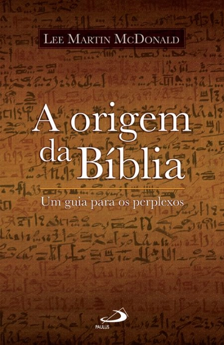 Origem Da Biblia Um Guia Para Os Perplexos 289g Editora Paulus