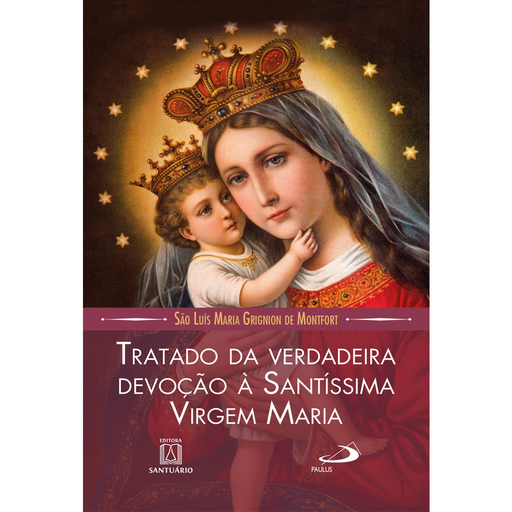 Tratado Da Verdadeira Devocao A Santissima Virgem Maria 120g Editora Paulinas
