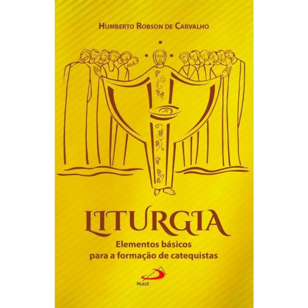 Liturgia: Elementos Basicos Para A Formacao De Catequistas