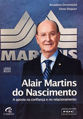 Alair Martins Do Nascimento A Aposta Na Confiança E No Relacionamento Rivádavia Drummond, Sônia Dieg