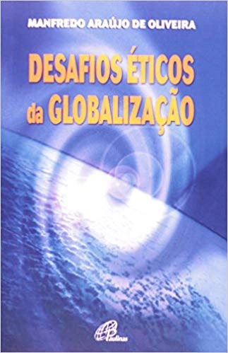 Desafios Eticos Da Globalizaçao 363g Editora Paulinas