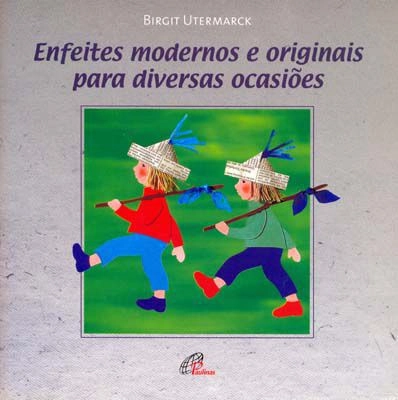 Enfeites Modernos E Originais Para Diversas Ocasioes 180g Editora Paulinas