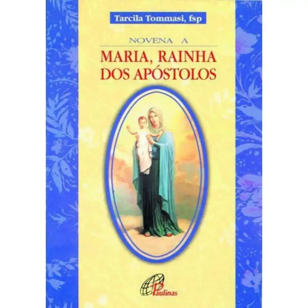 Novena A Maria. Rainha Dos Apostolos