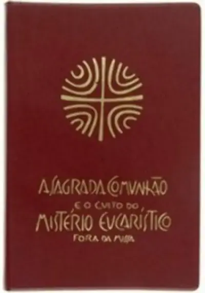 Sagrada Comunhao E O Culto Do Misterio Eucaristico Fora Da Missa Editora Paulinas