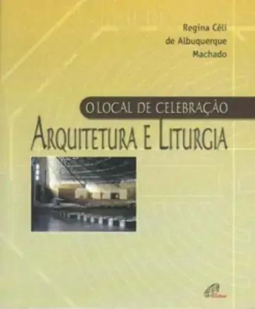 Local De Celebracao Arquitetura E Liturgia Editora Paulinas