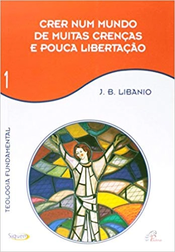 Crer Num Mundo De Muitas Crencas E Pouca Libertacao 358g Editora Paulinas