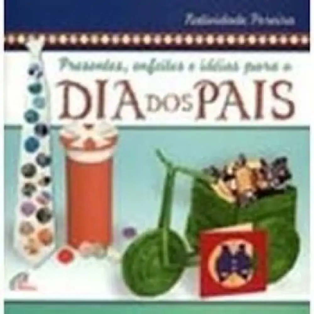 Presentes. Enfeites E Ideias Para O Dia Dos Pais