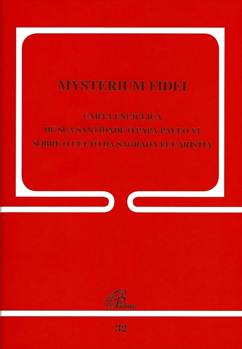 Mysterium Fidei Sobre O Culto Da Sagrada Eucaristia Editora Paulinas