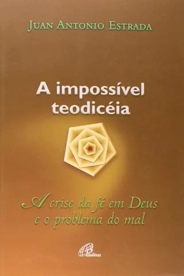 Impossivel Teodiceia A A Crise Da Fe Em Deus E O Problema Do Mal