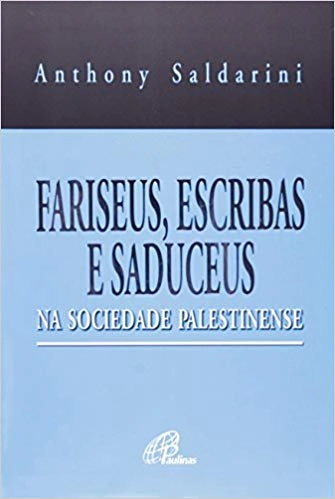 Fariseus, Escribas E Saduceus Na Sociedade Palestinense 522g Editora Paulinas