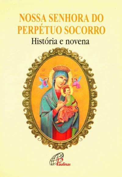 Nossa Senhora Do Perpetuo Socorro Historia E Novena Editora Paulinas