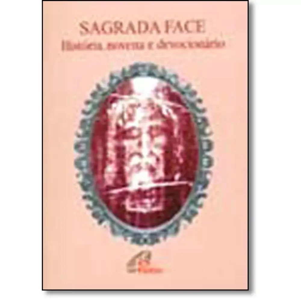 Sagrada Face: Historia. Novena E Devocionario