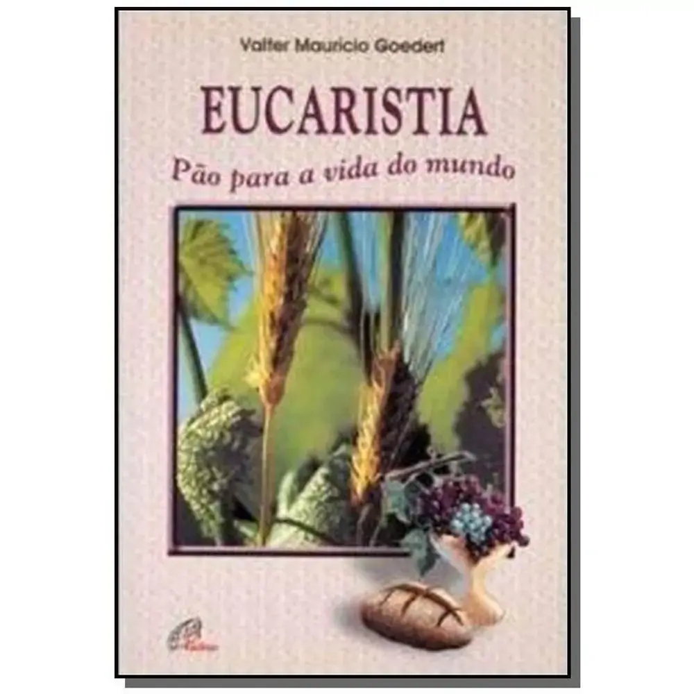 Eucaristia Pao Para A Vida Do Mundo
