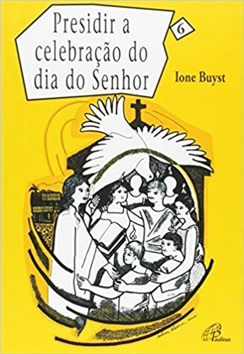 Presidir A Celebracao Do Dia Do Senhor Editora Paulinas