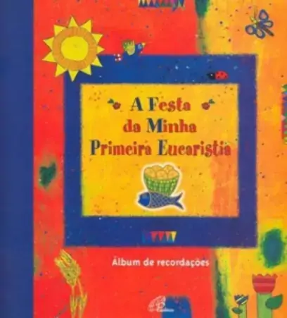 Festa Da Minha Primeira Eucaristia Editora Paulinas