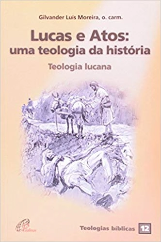 Lucas E Atos Uma Teologia Da Historia Teologia Lucana 145g Editora Paulinas