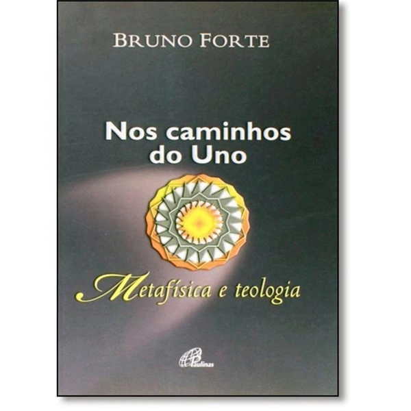 Nos Caminhos Do Uno: Metafisica E Teologia