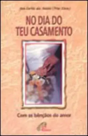 No Dia Do Teu Casamento: Com As Bencaos Do Amor Editora Paulinas