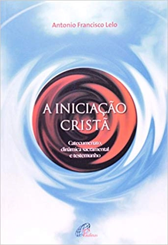 Iniciacao Crista Catecumenato. Dinamica Sacramental E Testemunho 386g Editora Paulinas