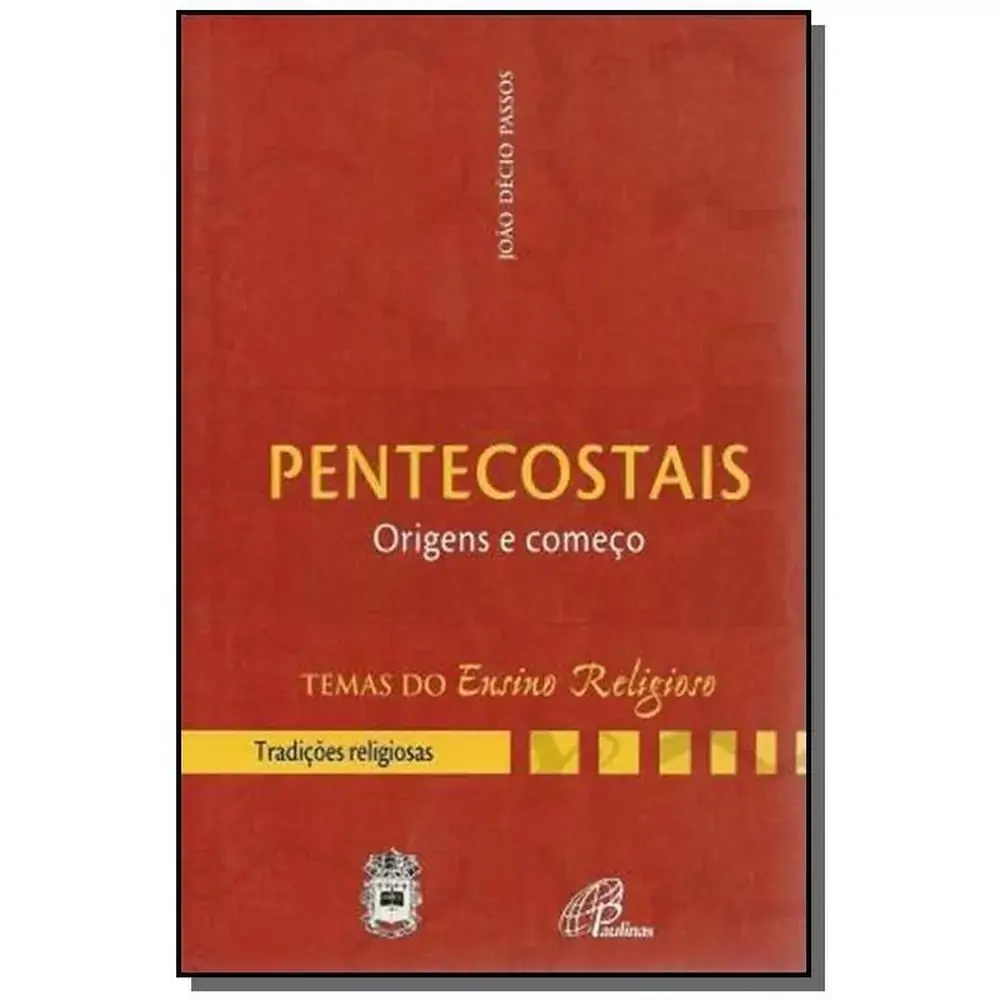 Pentecostais: Origens E Comeco Iii. Tradicoes Religiosas Vol. 3