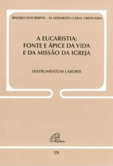 Eucaristia Fonte E Apice Da Vida E Da Missao Da Igreja Editora Paulinas